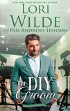  Lori Wilde et  Pam Andrews Hanson - The DIY Groom - Wrong Way Weddings, #2.