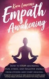  Kara Lawrence - Empath Awakening - How to Stop Absorbing Pain, Stress, and Negative Energy From Others and Start Healing: A Beginner's Survival Guide for Highly Sensitive and Empathic People.