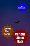  Chelsea Falin - Curious About Bats - Curious Kids Series, #6.