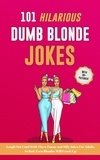  Johnny Riddle - 101 Hilarious Dumb Blonde Jokes. Laugh Out Loud With These Funny and Silly Jokes For Adults. So Bad, Even Blondes Will Crack Up!.