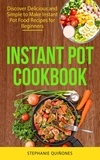  Stephanie Quiñones - Instant Pot Cookbook: Discover Delicious and Simple to Make Instant Pot Food Recipes for Beginners.