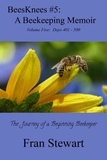  Fran Stewart - BeesKnees #5: A Beekeeping Memoir - BeesKnees Memoirs, #5.