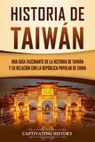  Captivating History - Historia de Taiwán: Una guía fascinante de la historia de Taiwán y su relación con la República Popular de China.