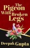  Deepak Gupta - The Pigeon With Broken Legs: Modern Classics Children Story.
