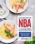  Ida Smith - Easy Recipes for NBA Lovers: Make Your Kitchen Come Alive with These NBA Meals.