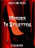  William Webb - Murder In Stilettos: Ladies of the Night Who Murdered.