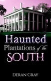  Deran Gray - Haunted Plantations of the South.