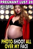  Millie King - Photo-Shoot All Over My Face : Pregnant Lust 20 (Pregnancy Erotica BDSM Erotica Lactation Erotica) - Pregnant Lust, #20.