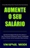  Swapnil Modi - Aumente O Seu Salário (Portuguese Edition).