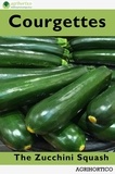  Agrihortico CPL - Courgettes: The Zucchini Squash.