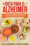  ALEJANDRO FONTANEZ - Dieta para Alzheimer: Efectivas Estrategias Nutricionales para Tratar o Prevenir el Alzheimer y otras Enfermedades Neurodegenerativas.