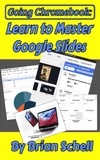  Brian Schell - Going Chromebook: Learn to Master Google Slides - Going Chromebook, #4.