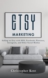  Christopher Kent - Etsy Marketing: Selling on Etsy with SEO, Facebook, Pinterest, Instagram, and Other Social Medias.
