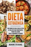  Mark Evans - Dieta Cetogénica: Guía completa paso a paso al estilo de vida keto para principiantes - pierde peso, quema grasa e incrementa tu energía.