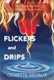  Olivette Devaux - Flickers and Drips - Disorderly Elements Short Stories.