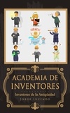  Jorge Lucendo - Academia de Inventores - Inventores de la Antigüedad.