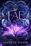  Amelia Shaw - Fae Hunter - Slayer Academy Whychoose Romance, #2.
