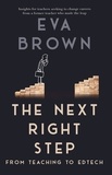  Eva Brown - The Next Right Step: From Teaching to EdTech.