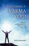  Parth Sawhney - Becoming a Karma Yogi: A Quick &amp; Essential Guide to Revolutionize Your Life.