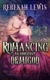  Rebekah Lewis - Romancing an Arrogant Demigod - London Mythos, #2.