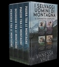  Vanessa Vale - I Selvaggi Uomini di Montagna - Il Cofanetto Completo - I Selvaggi Uomini di Montagna.