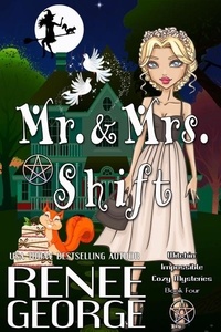  Renee George - Mr. and Mrs. Shift - Witchin' Impossible Cozy Mysteries, #4.