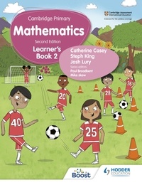 Catherine Casey et Josh Lury - Cambridge Primary Mathematics Learner's Book 2 Second Edition.