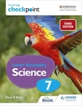 Peter Riley - Cambridge Checkpoint Lower Secondary Science Student's Book 7 - Third Edition.
