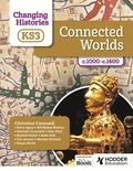 Christine Counsell et Kerry Apps - Changing Histories for KS3: Connected Worlds, c.1000–c.1600.