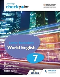 Fiona MacGregor et Daphne Paizee - Cambridge Checkpoint Lower Secondary World English Student's Book 7.