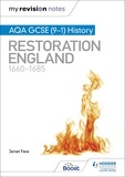 Janet Few - My Revision Notes: AQA GCSE (9–1) History: Restoration England, 1660–1685.