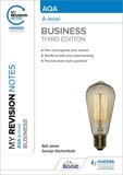 Neil James et George Vlachonikolis - My Revision Notes: AQA A-level Business: Third Edition.