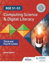 David Alford - BGE S1-S3 Computing Science and Digital Literacy: Third and Fourth Levels.