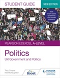 Toby Cooper et Neil McNaughton - Pearson Edexcel A-level Politics Student Guide 1: UK Government and Politics (new edition).