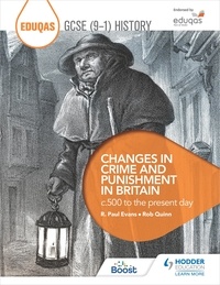 Rob Quinn et R. Paul Evans - Eduqas GCSE (9-1) History Changes in Crime and Punishment in Britain c.500 to the present day.