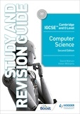 David Watson et Helen Williams - Cambridge IGCSE and O Level Computer Science Study and Revision Guide Second Edition.