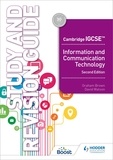 David Watson et Graham Brown - Cambridge IGCSE Information and Communication Technology Study and Revision Guide Second Edition.