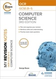 George Rouse - My Revision Notes: OCR GCSE (9-1) Computer Science, Third Edition.
