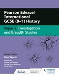 Rob Bircher et Kirsty Taylor - Pearson Edexcel International GCSE (9–1) History: Paper 2 Investigation and Breadth Studies.