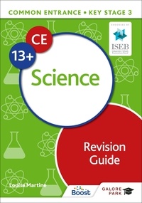 Louise Martine - Common Entrance 13+ Science Revision Guide.