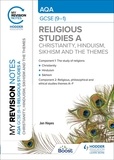 Jan Hayes - My Revision Notes: AQA GCSE (9-1) Religious Studies Specification A Christianity, Hinduism, Sikhism and the Religious, Philosophical and Ethical Themes.