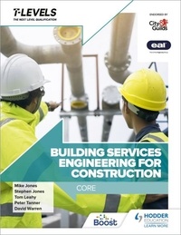 Peter Tanner et Stephen Jones - Building Services Engineering for Construction T Level: Core.