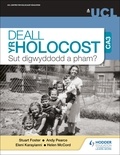 Stuart Foster et Andy Pearce - Deall yr Holocost yn ystod CA3: Sut digwyddodd a pham? (Understanding the Holocaust at KS3: How and why did it happen? Welsh-language edition).