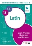 N. R. R. Oulton et Bob Bass - Common Entrance 13+ Latin Exam Practice Questions and Answers.