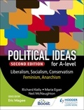 Richard Kelly et Maria Egan - Political ideas for A Level: Liberalism, Socialism, Conservatism, Feminism, Anarchism 2nd Edition.