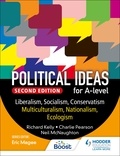 Richard Kelly et Charles Pearson - Political ideas for A Level: Liberalism, Socialism, Conservatism, Multiculturalism, Nationalism, Ecologism 2nd Edition.