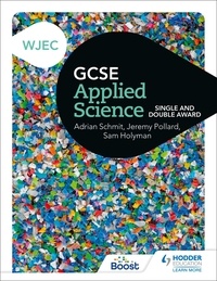 Jeremy Pollard et Adrian Schmit - WJEC GCSE Applied Science - Single and Double Award.
