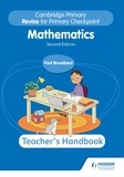 Paul Broadbent - Cambridge Primary Revise for Primary Checkpoint Mathematics Teacher's Handbook 2nd edition.