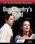 Annie Fox - AQA A Level Drama Play Guide: Our Country's Good.
