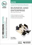 Tess Bayley et Leanna Oliver - My Revision Notes: NCFE Level 1/2 Technical Award in Business and Enterprise Second Edition.